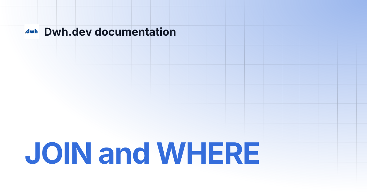JOIN and WHERE | Dwh.dev documentation